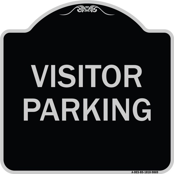 Designer Series Sign-Visitor Parking, Black & Silver Heavy-Gauge Aluminum, 18" x 18", BS-1818-9869